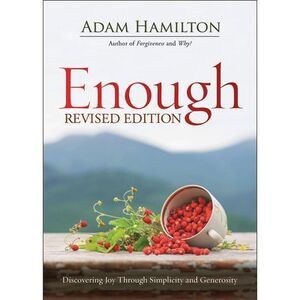Enough Revised Edition: Discovering Joy Through Simplicity and Generosity -- Ada